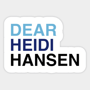 DEAR HEIDI HANSEN Sticker